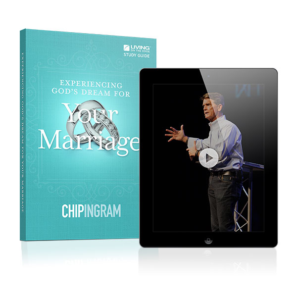 Experiencing Gods Dream for Your Marriage with Chip Ingram